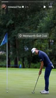 Min Woo Lee at Wentworth ahead of the BMW PGA Championship (Image via his Instagram stories)